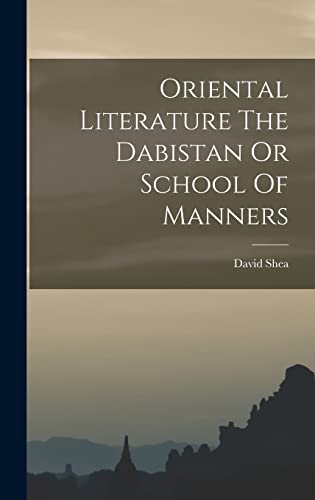 Oriental Literature The Dabistan Or School Of Manners