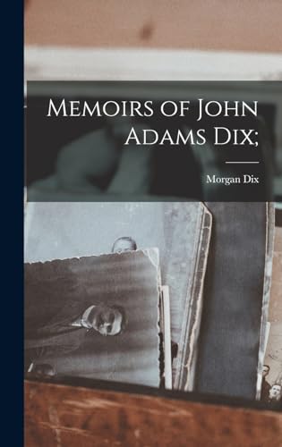 Memoirs of John Adams Dix;