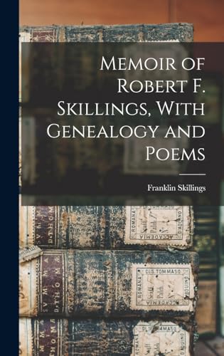 Memoir of Robert F. Skillings, With Genealogy and Poems