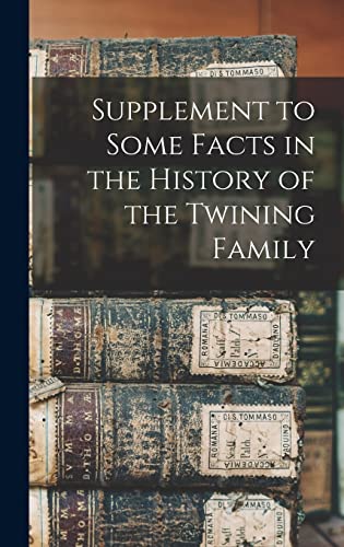 Supplement to Some Facts in the History of the Twining Family