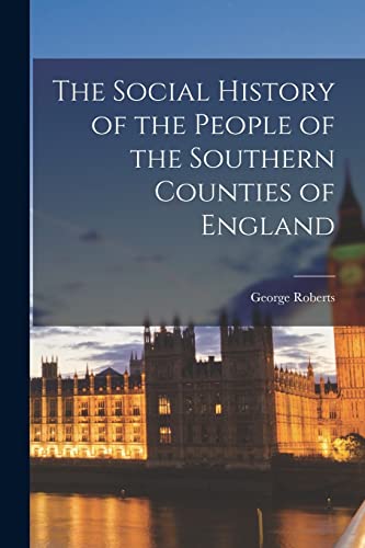 The Social History of the People of the Southern Counties of England