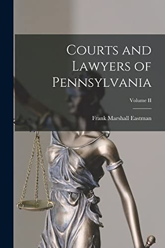 Courts and Lawyers of Pennsylvania; Volume II