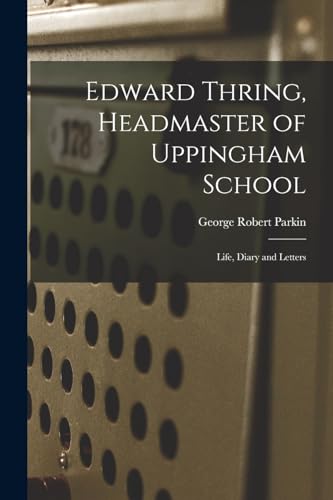 Edward Thring, Headmaster of Uppingham School