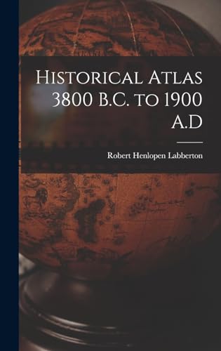 Historical Atlas 3800 B.C. to 1900 A.D