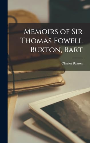 Memoirs of Sir Thomas Fowell Buxton, Bart