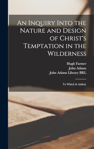 An Inquiry Into the Nature and Design of Christ's Temptation in the Wilderness
