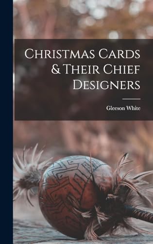 Christmas Cards & Their Chief Designers