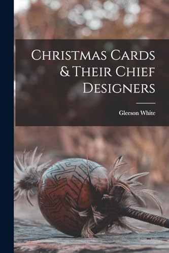 Christmas Cards & Their Chief Designers