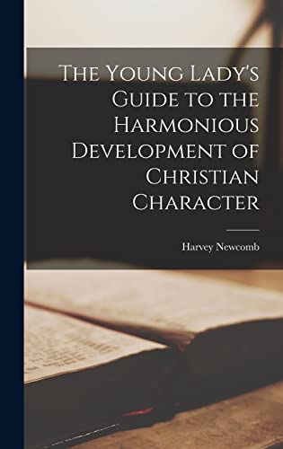 The Young Lady's Guide to the Harmonious Development of Christian Character