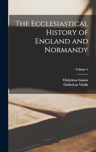The Ecclesiastical History of England and Normandy; Volume 1