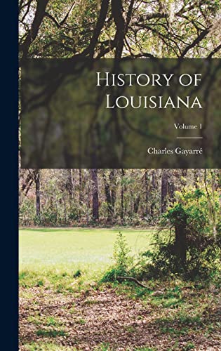 History of Louisiana; Volume 1