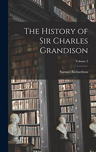 The History of Sir Charles Grandison; Volume 3