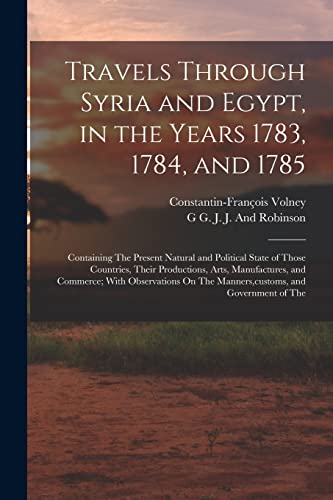 Travels Through Syria and Egypt, in the Years 1783, 1784, and 1785