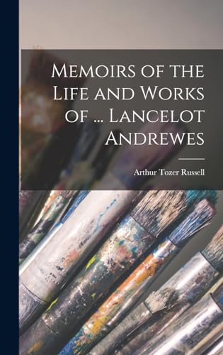 Memoirs of the Life and Works of ... Lancelot Andrewes