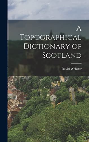 A Topographical Dictionary of Scotland