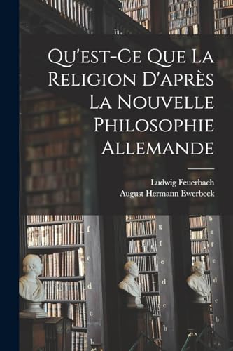 Qu'est-Ce Que La Religion D'après La Nouvelle Philosophie Allemande