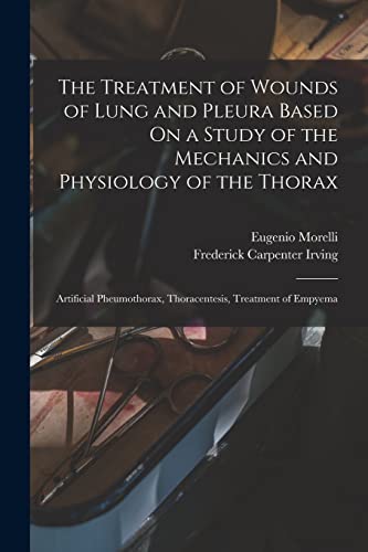 The Treatment of Wounds of Lung and Pleura Based On a Study of the Mechanics and Physiology of the Thorax