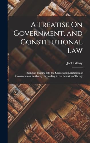 A Treatise On Government, and Constitutional Law