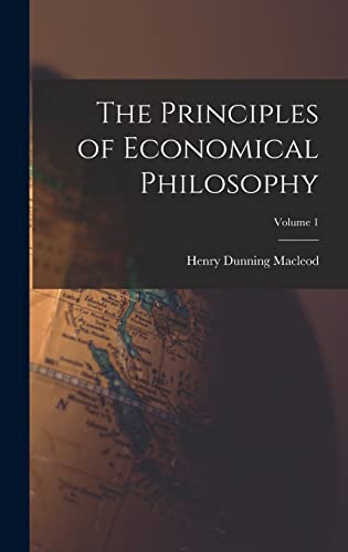 The Principles of Economical Philosophy; Volume 1