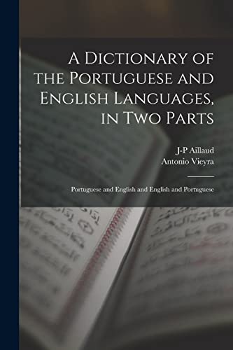 A Dictionary of the Portuguese and English Languages, in Two Parts