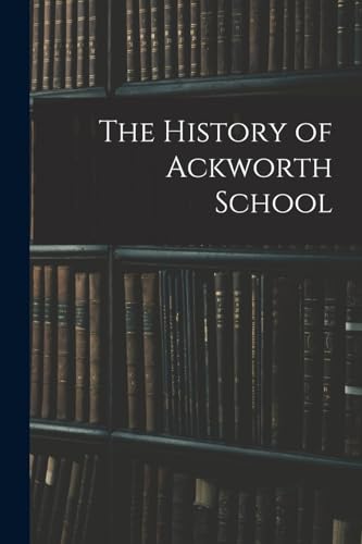 The History of Ackworth School