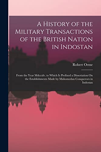 A History of the Military Transactions of the British Nation in Indostan