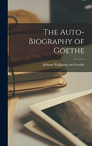 The Auto-Biography of Goethe