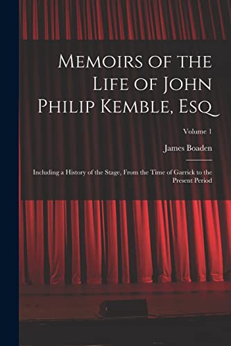Memoirs of the Life of John Philip Kemble, Esq