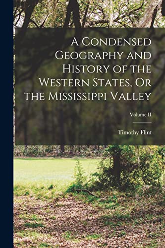 A Condensed Geography and History of the Western States, Or the Mississippi Valley; Volume II