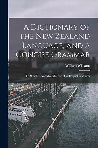 A Dictionary of the New Zealand Language, and a Concise Grammar