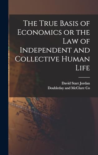 The True Basis of Economics or the Law of Independent and Collective Human Life