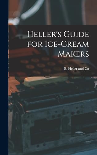 Heller's Guide for Ice-Cream Makers