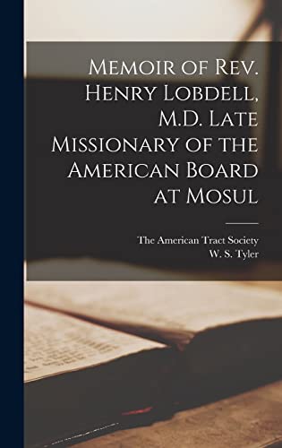 Memoir of Rev. Henry Lobdell, M.D. Late Missionary of the American Board at Mosul