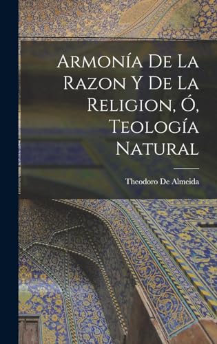 Armonía De La Razon Y De La Religion, Ó, Teología Natural