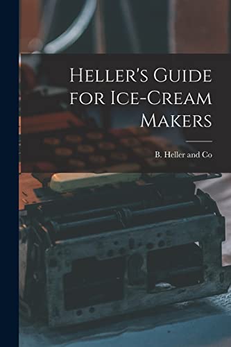 Heller's Guide for Ice-Cream Makers