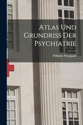 Atlas Und Grundriss Der Psychiatrie