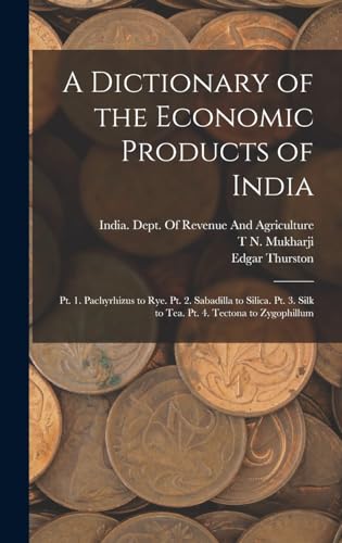A Dictionary of the Economic Products of India