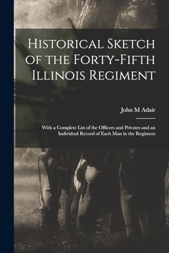 Historical Sketch of the Forty-Fifth Illinois Regiment