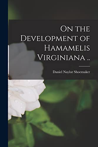 On the Development of Hamamelis Virginiana ..