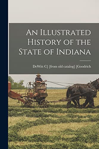 An Illustrated History of the State of Indiana