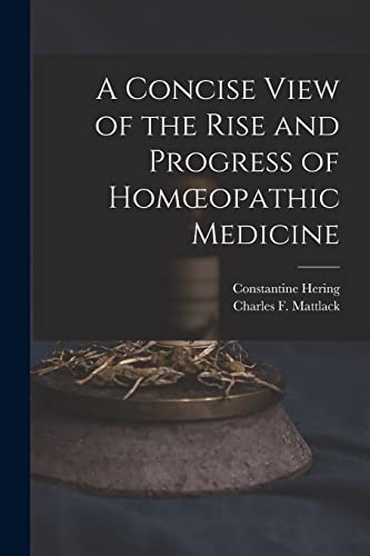 A Concise View of the Rise and Progress of Homœopathic Medicine
