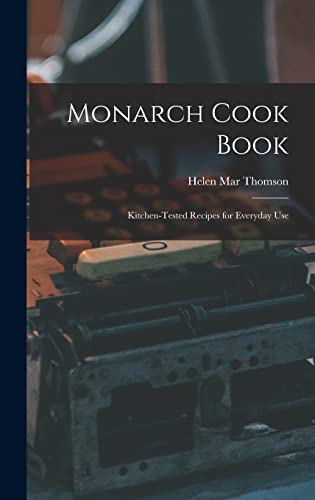 Monarch Cook Book; Kitchen-tested Recipes for Everyday Use