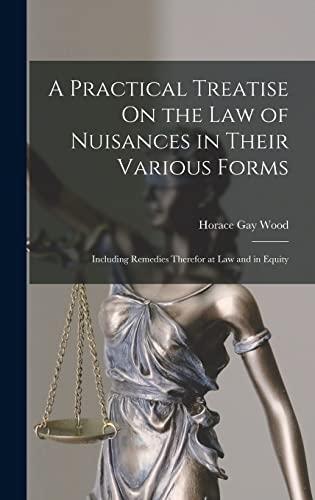 A Practical Treatise On the Law of Nuisances in Their Various Forms