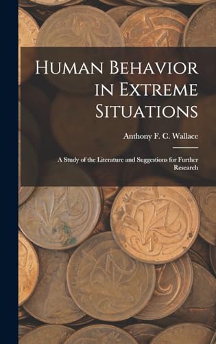 Human Behavior in Extreme Situations; a Study of the Literature and Suggestions for Further Research