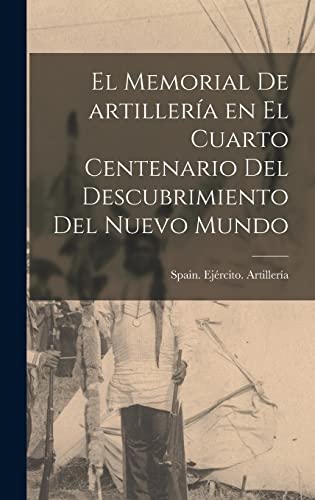 El memorial de artillería en el cuarto centenario del descubrimiento del nuevo mundo