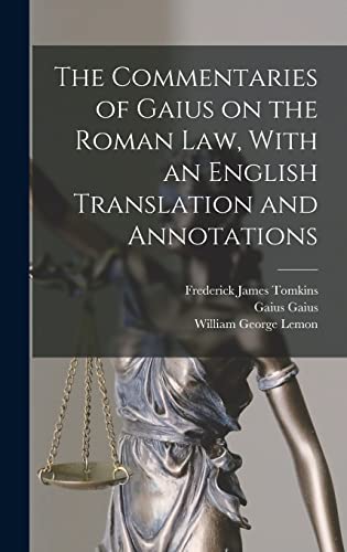 The Commentaries of Gaius on the Roman law, With an English Translation and Annotations