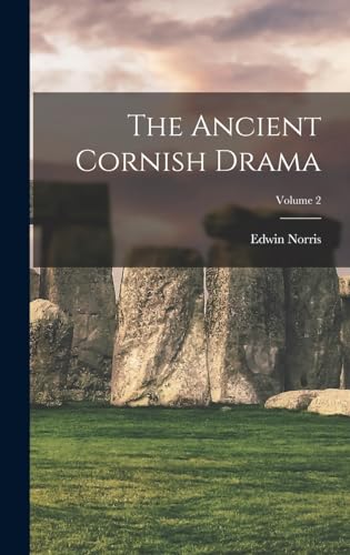 The Ancient Cornish Drama; Volume 2
