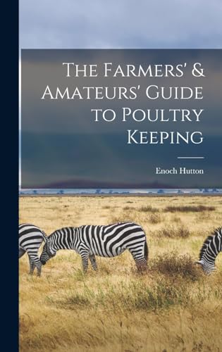 The Farmers' & Amateurs' Guide to Poultry Keeping