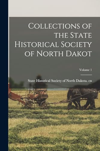 Collections of the State Historical Society of North Dakot; Volume 1