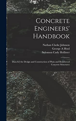 Concrete Engineers' Handbook; Data for the Design and Construction of Plain and Reinforced Concrete Structures